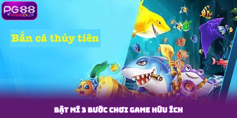 Bật mí 3 bước chơi game bắn cá thuỷ tiên tại PG88 hữu ích