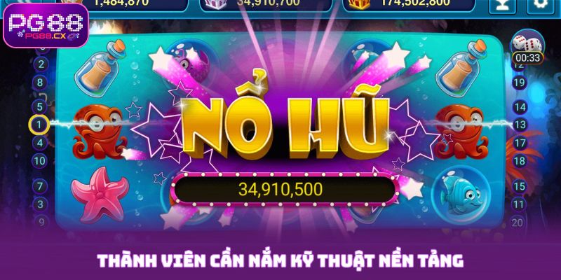 Thành viên cần nắm kỹ thuật nền tảng