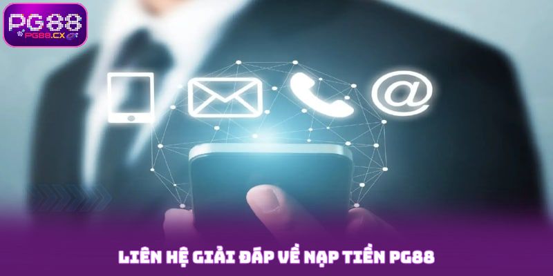 Liên hệ giải đáp về nạp tiền PG88