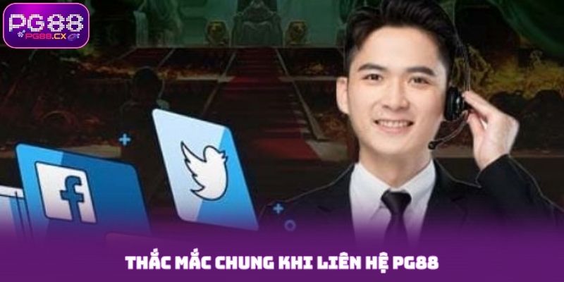Thắc mắc chung khi liên hệ PG88